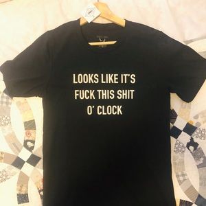 NWT F*ck This Shit O’Clock Tee